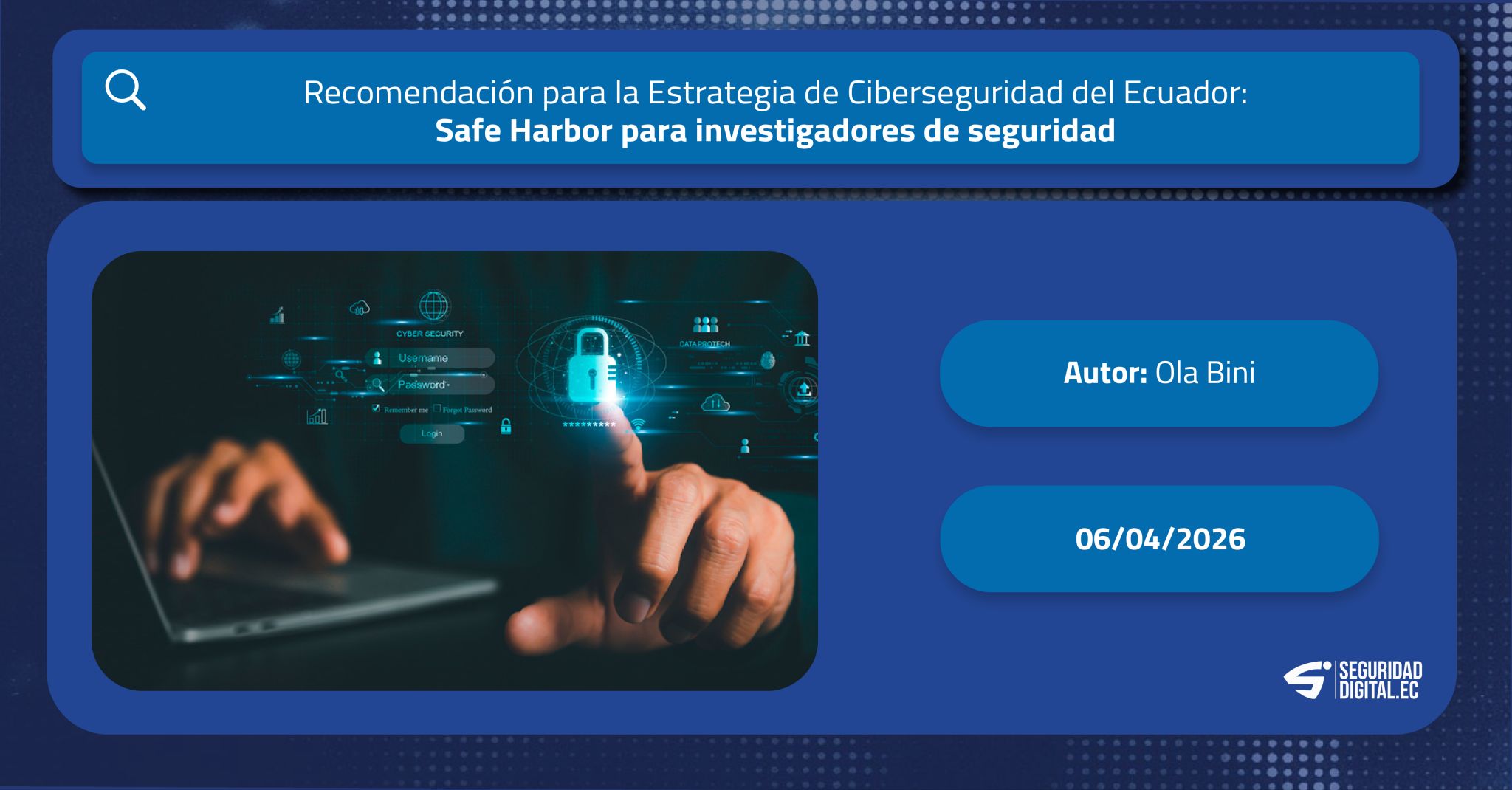 Safe Harbor para investigadores de seguridad: una recomendación para la estrategia del Ecuador